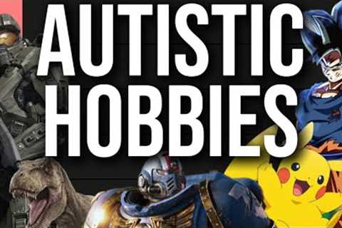 What are The Most Autistic Hobbies?
