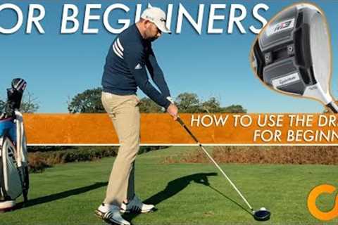 HOW TO HIT THE DRIVER FOR BEGINNERS