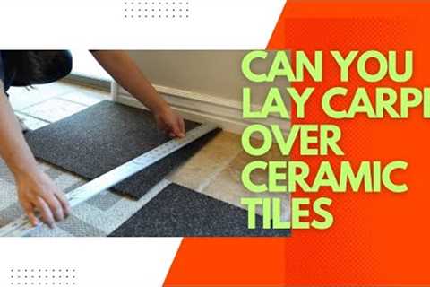 Can You Lay Carpet Over Ceramic Tiles | Tidy Floor