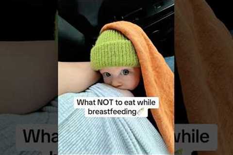 What NOT to eat while breastfeeding 🤱 #breastfeeding #babycare #breastmilk #newborn #newmom | 00373