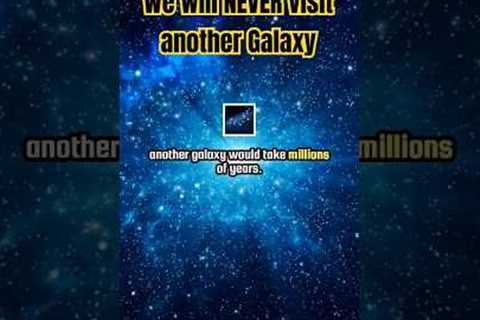 We will NEVER visit another Galaxy #sciencefacts #science #shorts #trending #nasa #space