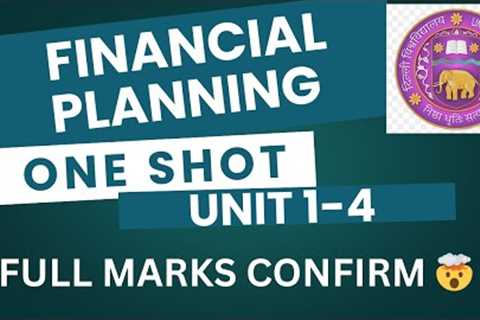 FINANCIAL PLANNING | UNIT 1 - 4 | ONE SHOT | DU/SOL/REGULAR/NCWEB