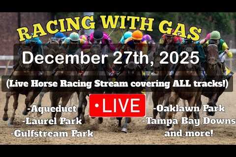 LIVE Horse Racing | Aqueduct | Gulfstream Park | Oaklawn Park | Fair Grounds &amp; more 12/27/25!