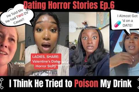 1 Hour of Dating Horror Stories EPISODE 6 l Is This Poisoned? l Lessons Through The Mess