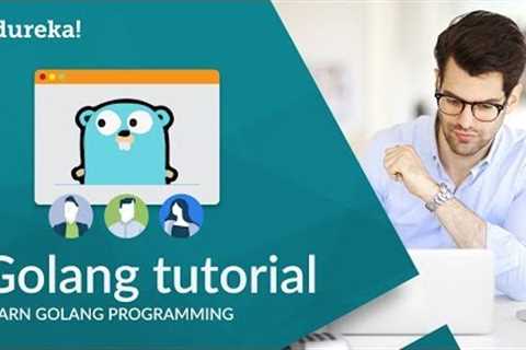 Go Programming Language Tutorial | Golang Tutorial For Beginners | Go Language Training | Edureka