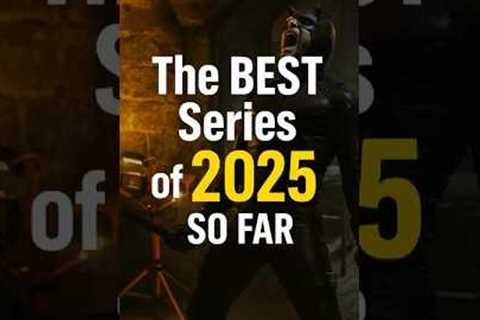 The BEST Series of 2025 So Far