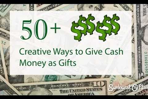 50+ Creative Ways to Give Cash Money as Gifts