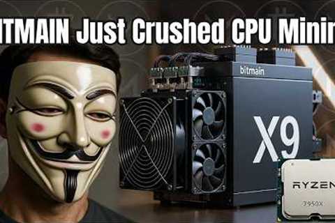 BREAKING: BITMAIN X9 Just Killed CPU Mining Monero :(