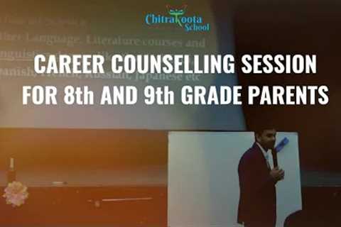 CAREER COUNSELLING SESSION FOR 8TH AND 9TH GRADE PARENTS