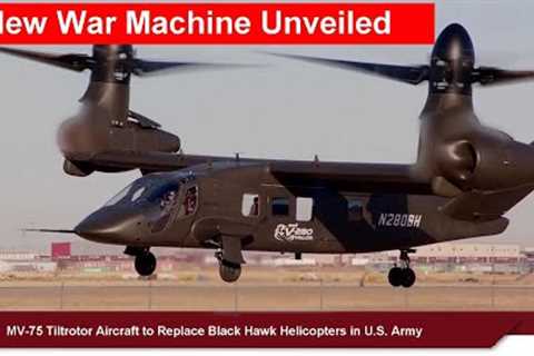 New War Machine Unveiled: MV-75 Tiltrotor aircraft to Replace Black Hawk helicopters in U.S. Army