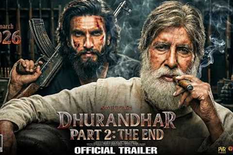 DHURANDHAR: Part 2 - Official Trailer | Ranveer Singh | Amitabh Bachchan | Arjun Rampal | Akshaye K