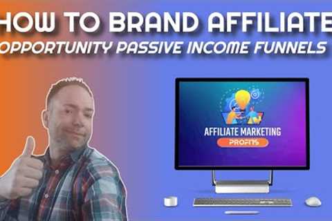 🎨 How To Brand Affiliate Marketing Passive Income Funnels | Promote Opportunities With Confidence..