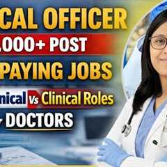 Upcoming Medical Officer Vacancy 2026 | Non Clinical Vs Clinical Roles for Doctors | Salary upto 40L
