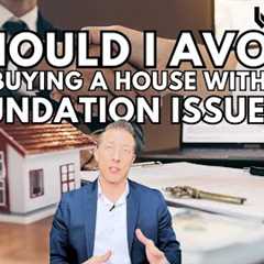 Should I Avoid Buying a House with Foundation Issues?