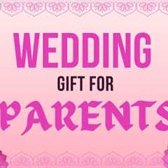 Top 20 Wedding Gifts Ideas For Parents 2025 | Wedding Day Gifts For Parents | Gift For Old Parents