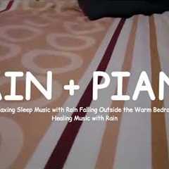 PIANO + RAIN - Ease Insomnia,Meditation, Reduce Stress, Deep Sleep Relaxing on a Peaceful Rainy Day.