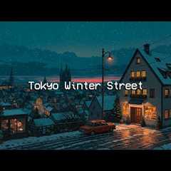 Tokyo Winter Street 🌨️ Reduce Stress, Relax, Keep Positive Energy with Lofi Hip Hop Mix 🌃