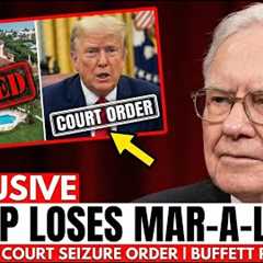 5 MIN AGO: Trump LOSES Control of Mar-a-Lago After Court Seizure Order | Buffett Responds