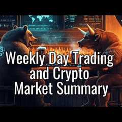 Weekly Day Trading and Crypto Market Summary