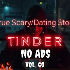 9 TRUE Scary Dating Tinder Stories From The Internet | With Rain Sound | NO ADS | VOL 60