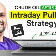 Crude Oil After 3:30 PM: Intraday Pullback Trading Strategy