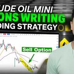Crude Oil Mini Strategy | Options Writing for Weekly Income