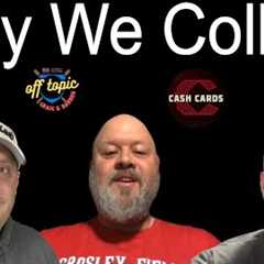 Why Collecting Cards Is More Than A Hobby- Off Topic With @returntocollecting & @RobCashCards