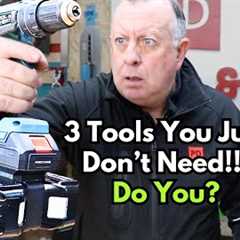 3 Tools You Don't Need - Really!