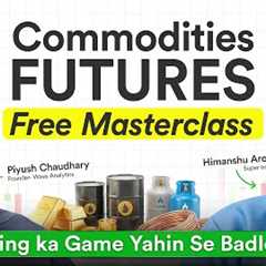 Commodity Futures for Beginners (Hindi) | FREE Masterclass + Live Examples