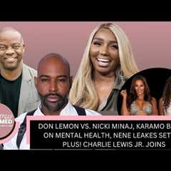 Don Lemon Vs. Nicki Minaj, Karamo Brown on Mental Health, PLUS-Charlie Lewis Jr Joins