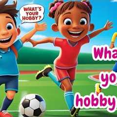 What's Your Hobby? | Educational video for kids | Fun Kids Song | Sing along | nursery rhymes