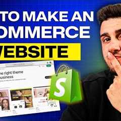 How to Make an Ecommerce Website | Shopify Setup and Best Practices (2026)