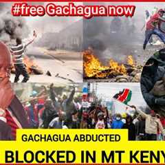 happening now! Gachagua abducted! Gachagua supporters blocked roads in chanting free Gachagua now