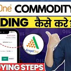 Angel one me Commodity Trading Kaise Kare  | Commodity Trading how to Start | Commodity Trading Live