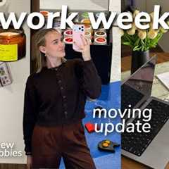 WORK WEEK IN MY LIFE: moving update, new hobbies, mid-twenties things