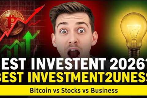 Best Investments for 2026: Bitcoin, Stocks, or Start a Business? (Beginner Guide)