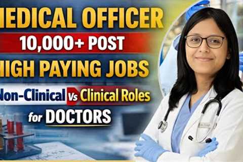 Upcoming Medical Officer Vacancy 2026 | Non Clinical Vs Clinical Roles for Doctors | Salary upto 40L