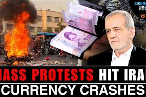 Iran Protests Explained: Rial Crashes, Economic Crisis | Connecting The Dots