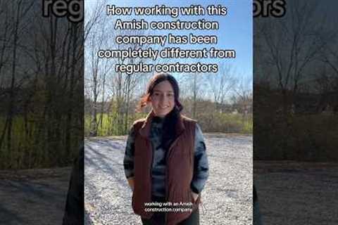 How working with Amish contractors is different than regular contractors