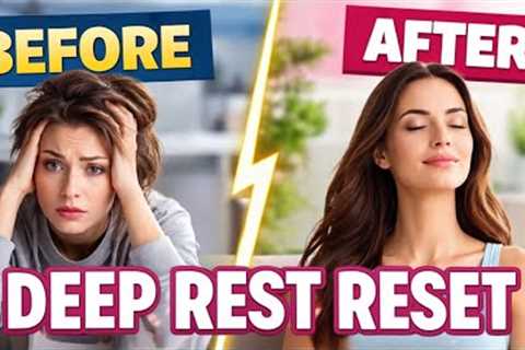 😴 DEEP REST RESET - Reduce Stress and Increase Parasympathetic Regulation