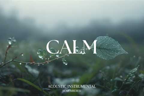Relaxing Guitar for Stress Relief, work and study | REMEMBERED