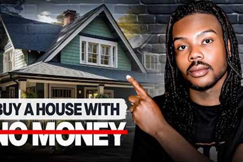 How to Buy a House with No Money and No Job