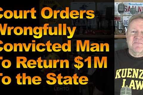 Court Orders Wrongfully Convicted Man To Return $1M To the State