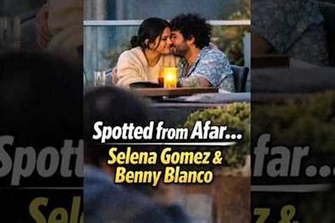 Spotted from Afar… Selena Gomez & Benny Blanco