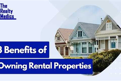 Three Main Benefits of Owning Rental Properties