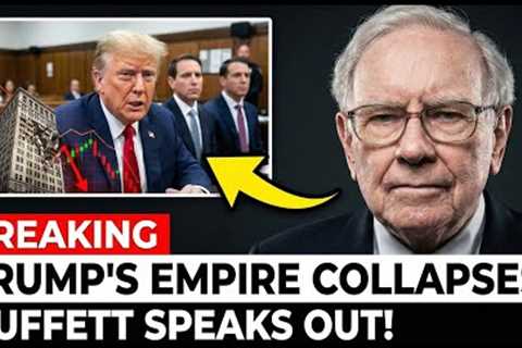 BREAKING: Trump's Business Empire COLLAPSES After Court's Emergency Ruling | Buffett SPEAKS OUT