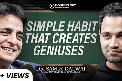 One Habit That Builds Genius: Parenting Mistakes, Brain Risk & Habits | Dr Samir | FO410 Raj..