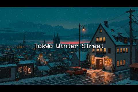 Tokyo Winter Street 🌨️ Reduce Stress, Relax, Keep Positive Energy with Lofi Hip Hop Mix 🌃