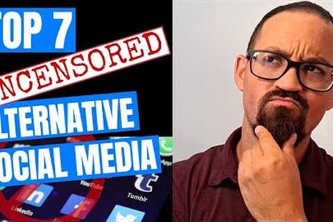 Top 7 Uncensored Social Media Apps - Including a New 2020 App