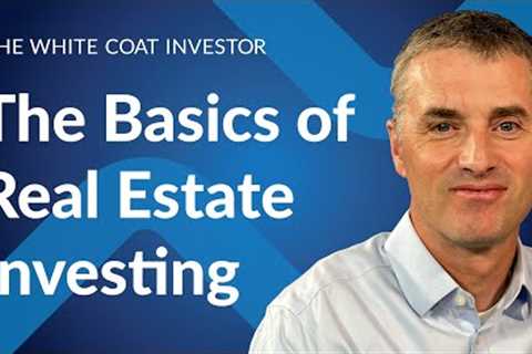 The Basics of Real Estate Investing